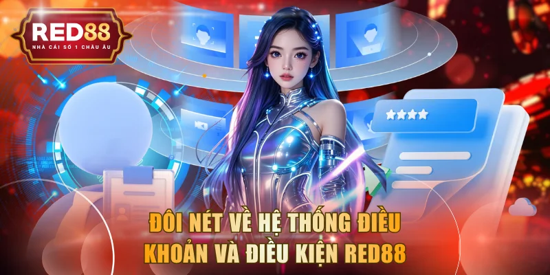 Đôi nét về hệ thống điều khoản và điều kiện RED88