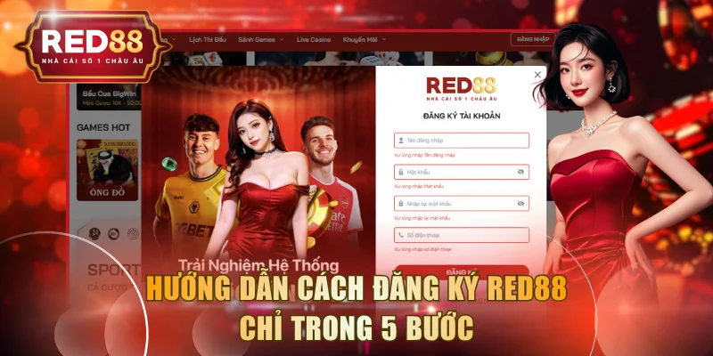 Hướng dẫn cách đăng ký RED88 chỉ trong 5 bước