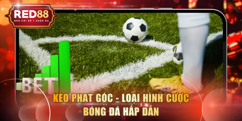 Kèo phạt góc - Loại hình cược bóng đá hấp dẫn